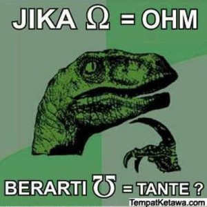 Jika Ohm itu Om Berarti Ohm dibalik jadi Tante